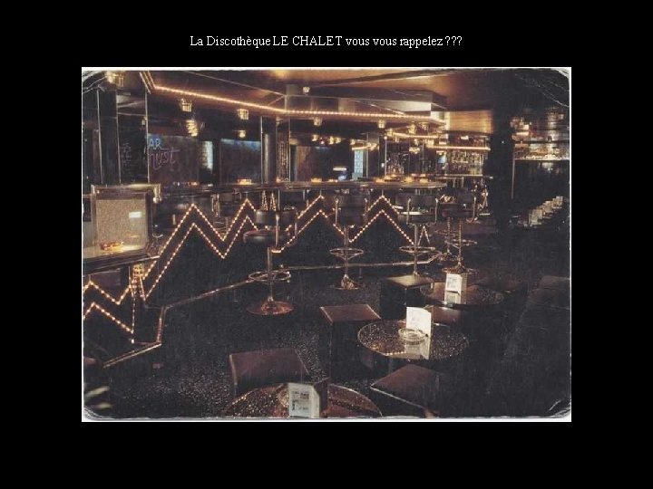 La Discothèque LE CHALET vous rappelez ? ? ? 