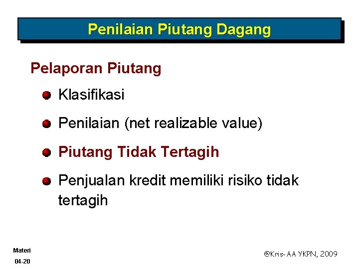 Penilaian Piutang Dagang Pelaporan Piutang Klasifikasi Penilaian (net realizable value) Piutang Tidak Tertagih Penjualan