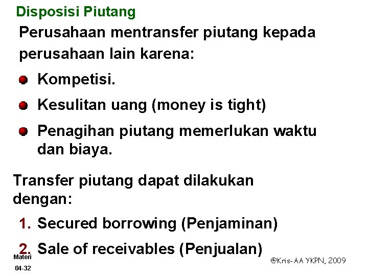 Disposisi Piutang Perusahaan mentransfer piutang kepada perusahaan lain karena: Kompetisi. Kesulitan uang (money is