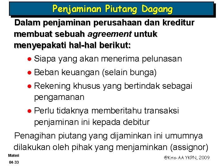 Penjaminan Piutang Dagang Dalam penjaminan perusahaan dan kreditur membuat sebuah agreement untuk menyepakati hal-hal