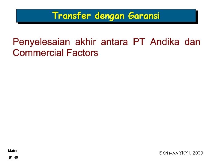 Transfer dengan Garansi Materi 04 -49 @Kris-AA YKPN, 2009 