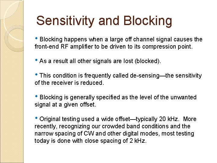 Sensitivity and Blocking • Blocking happens when a large off channel signal causes the