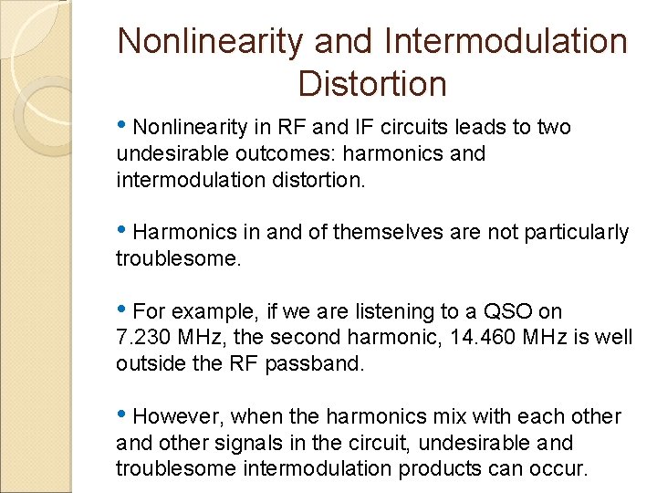 Nonlinearity and Intermodulation Distortion • Nonlinearity in RF and IF circuits leads to two