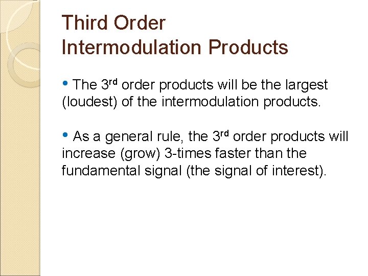 Third Order Intermodulation Products • The 3 rd order products will be the largest