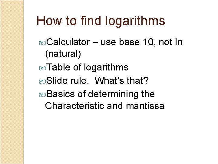 How to find logarithms Calculator – use base 10, not ln (natural) Table of