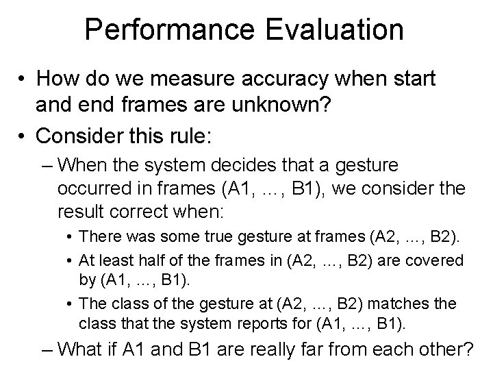 Performance Evaluation • How do we measure accuracy when start and end frames are