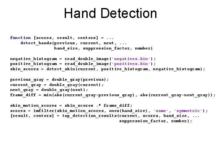 Hand Detection function [scores, result, centers] =. . . detect_hands(previous, current, next, . .