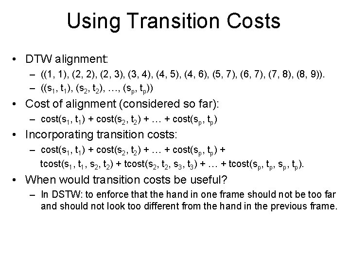 Using Transition Costs • DTW alignment: – ((1, 1), (2, 2), (2, 3), (3,