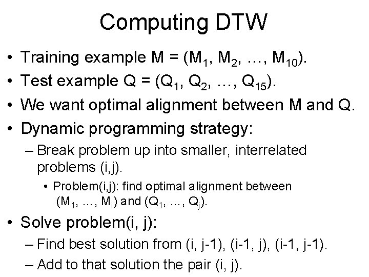 Computing DTW • • Training example M = (M 1, M 2, …, M