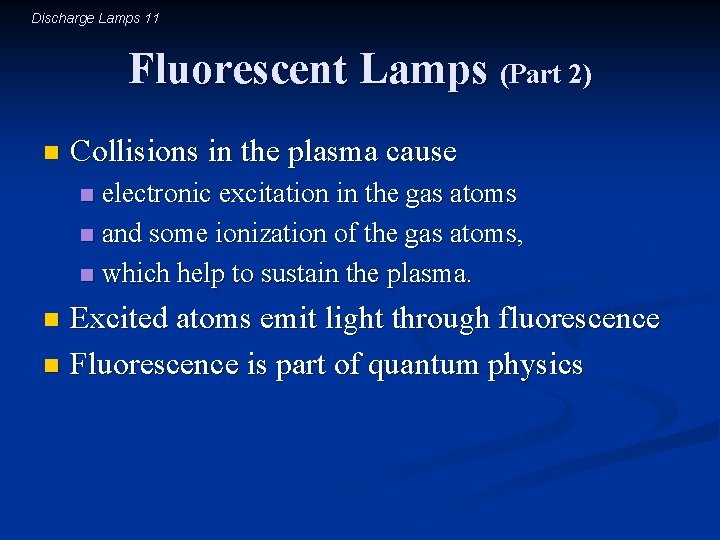 Discharge Lamps 11 Fluorescent Lamps (Part 2) n Collisions in the plasma cause electronic