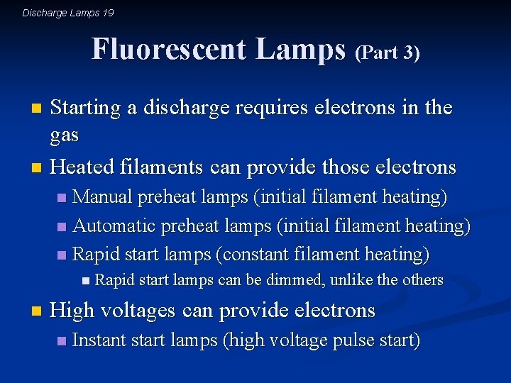 Discharge Lamps 19 Fluorescent Lamps (Part 3) Starting a discharge requires electrons in the