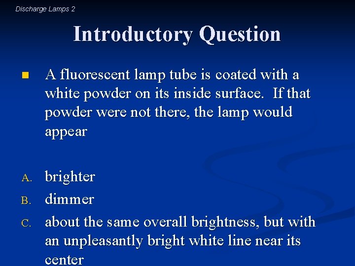 Discharge Lamps 2 Introductory Question n A fluorescent lamp tube is coated with a