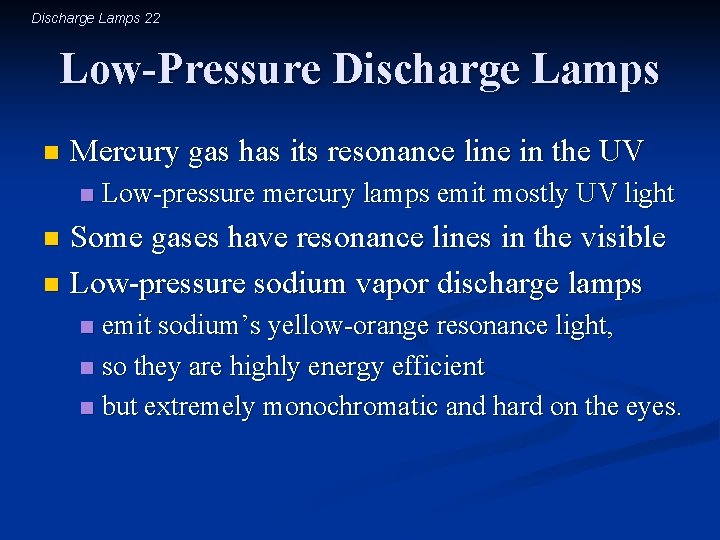 Discharge Lamps 22 Low-Pressure Discharge Lamps n Mercury gas has its resonance line in