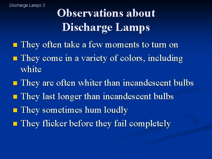 Discharge Lamps 3 Observations about Discharge Lamps They often take a few moments to