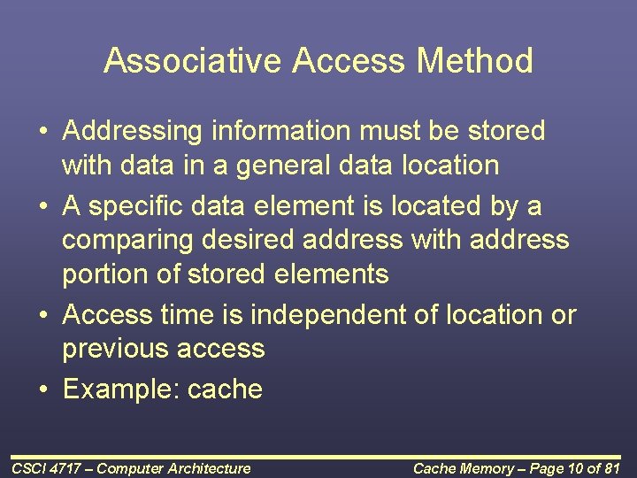 Associative Access Method • Addressing information must be stored with data in a general