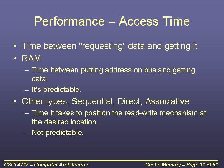 Performance – Access Time • Time between "requesting" data and getting it • RAM