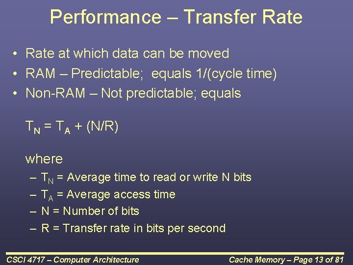 Performance – Transfer Rate • Rate at which data can be moved • RAM