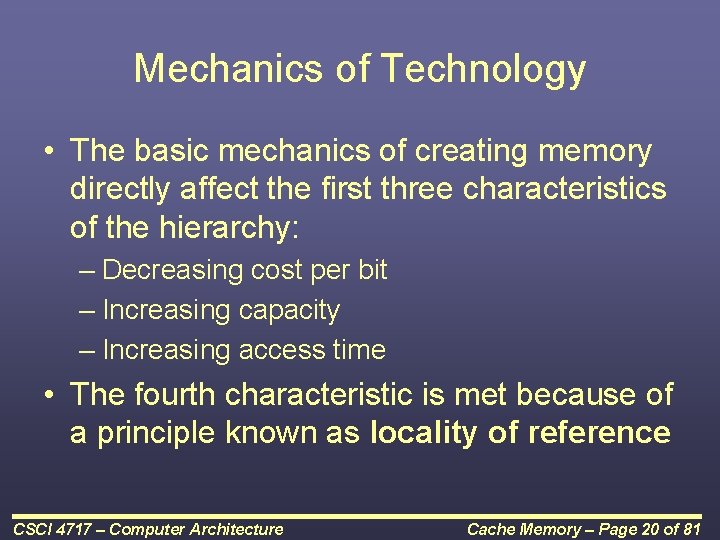 Mechanics of Technology • The basic mechanics of creating memory directly affect the first
