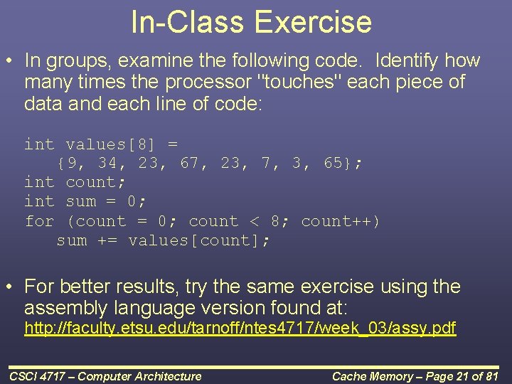 In-Class Exercise • In groups, examine the following code. Identify how many times the