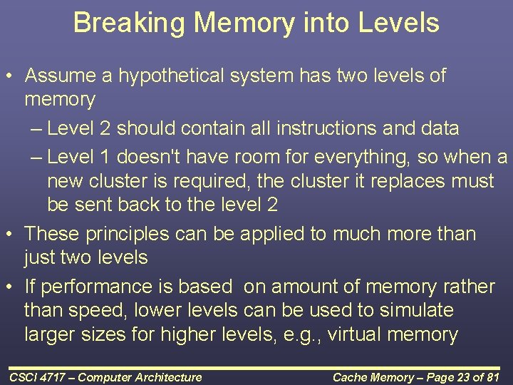 Breaking Memory into Levels • Assume a hypothetical system has two levels of memory