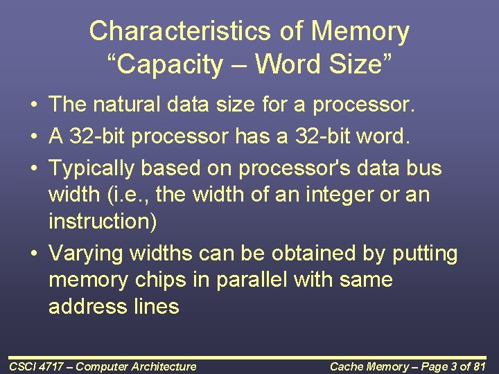 Characteristics of Memory “Capacity – Word Size” • The natural data size for a