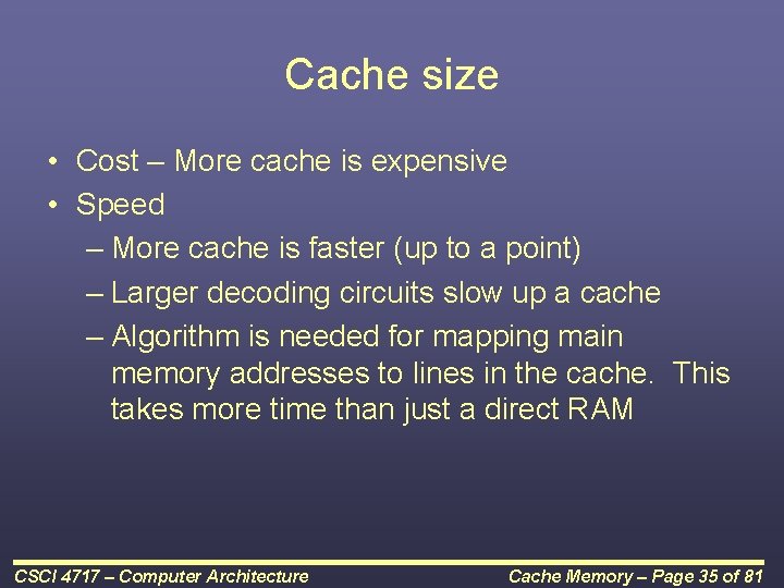 Cache size • Cost – More cache is expensive • Speed – More cache