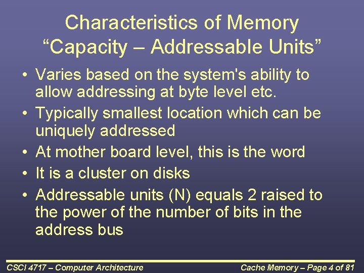 Characteristics of Memory “Capacity – Addressable Units” • Varies based on the system's ability