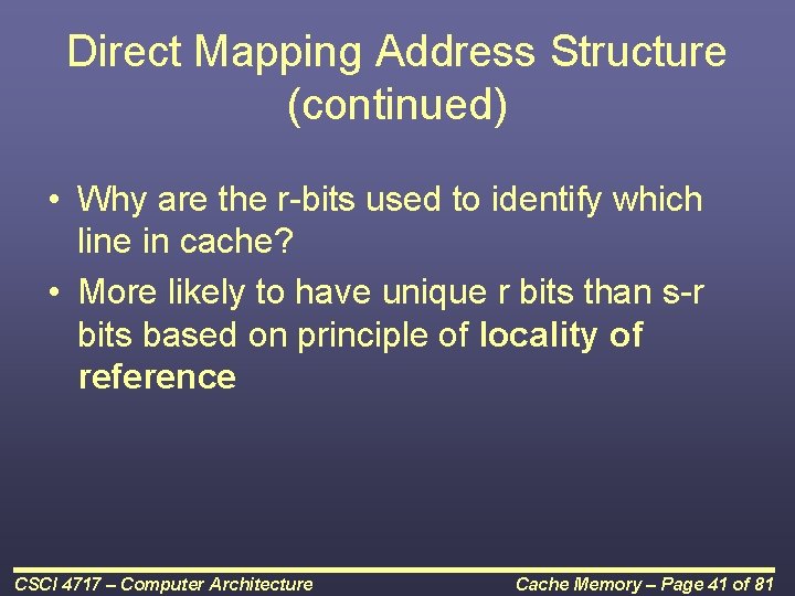 Direct Mapping Address Structure (continued) • Why are the r-bits used to identify which