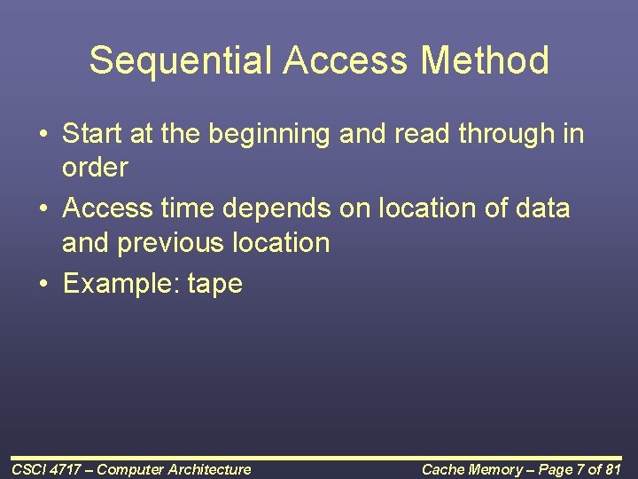 Sequential Access Method • Start at the beginning and read through in order •