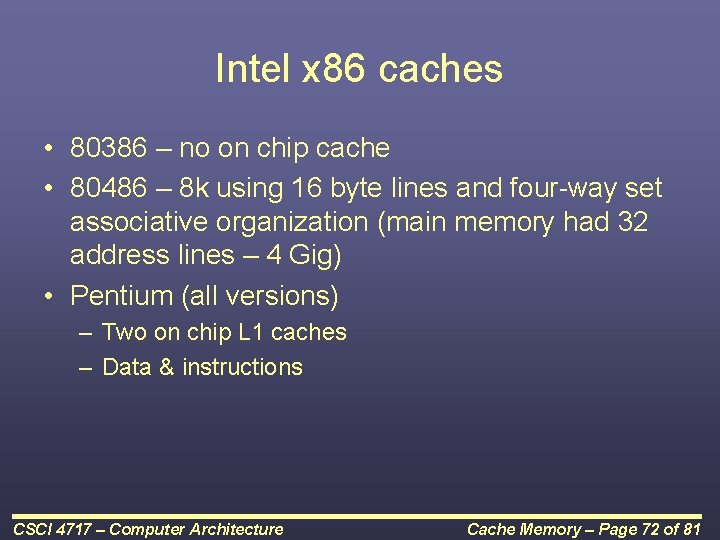 Intel x 86 caches • 80386 – no on chip cache • 80486 –