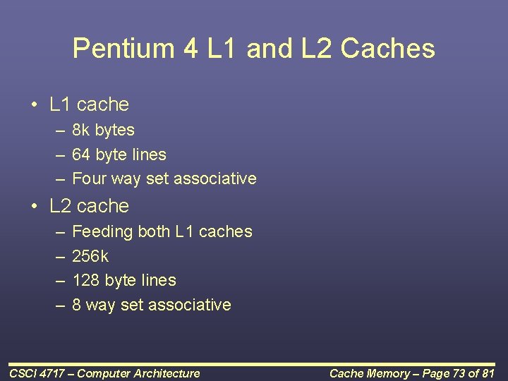 Pentium 4 L 1 and L 2 Caches • L 1 cache – 8