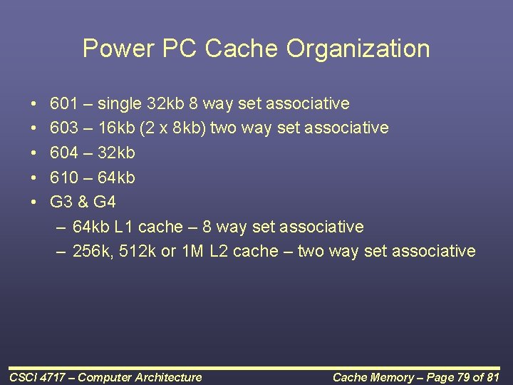 Power PC Cache Organization • • • 601 – single 32 kb 8 way