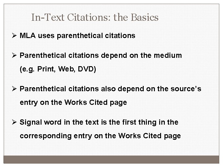 In-Text Citations: the Basics Ø MLA uses parenthetical citations Ø Parenthetical citations depend on