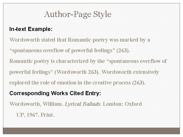 Author-Page Style In-text Example: Wordsworth stated that Romantic poetry was marked by a “spontaneous