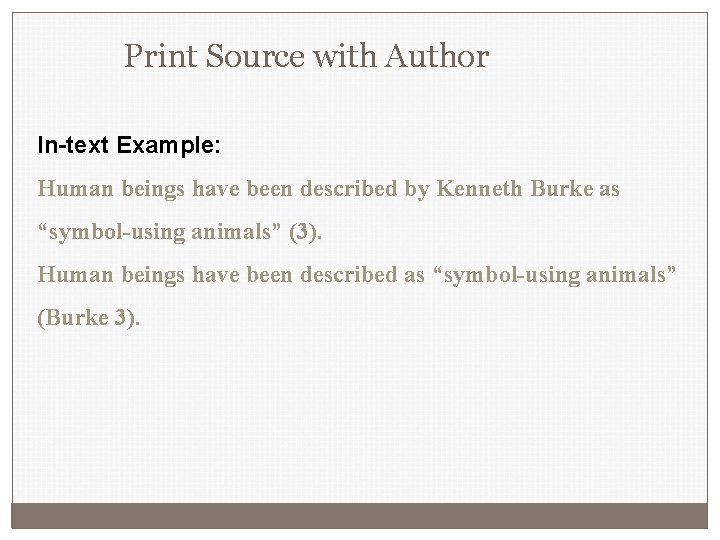 Print Source with Author In-text Example: Human beings have been described by Kenneth Burke