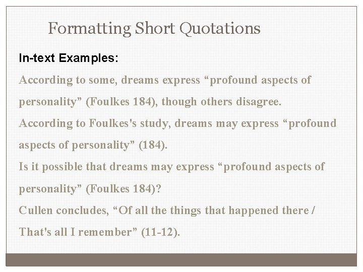 Formatting Short Quotations In-text Examples: According to some, dreams express “profound aspects of personality”