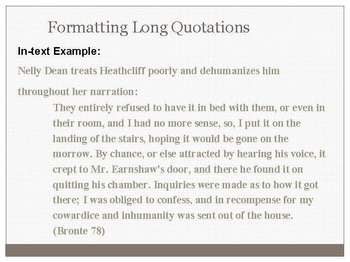 Formatting Long Quotations In-text Example: Nelly Dean treats Heathcliff poorly and dehumanizes him throughout