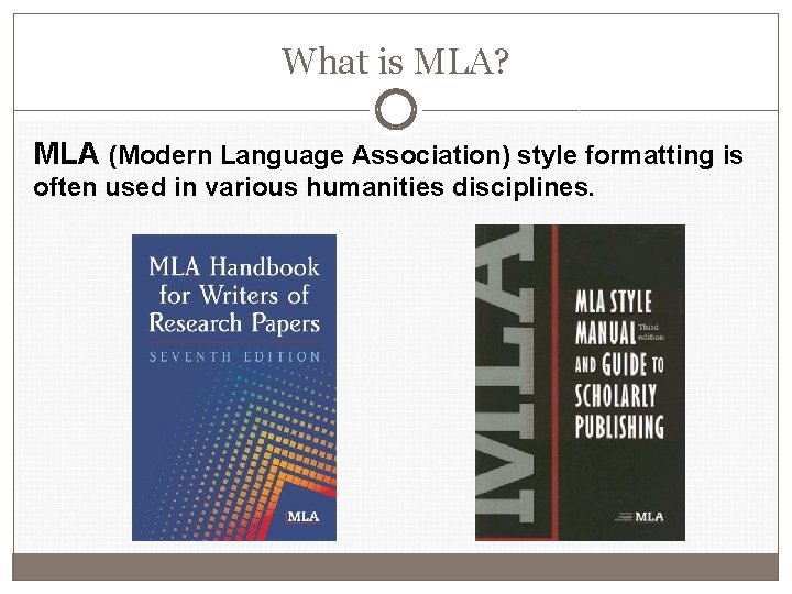 What is MLA? MLA (Modern Language Association) style formatting is often used in various