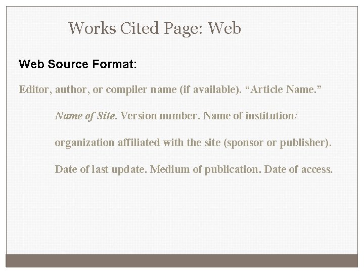 Works Cited Page: Web Source Format: Editor, author, or compiler name (if available). “Article