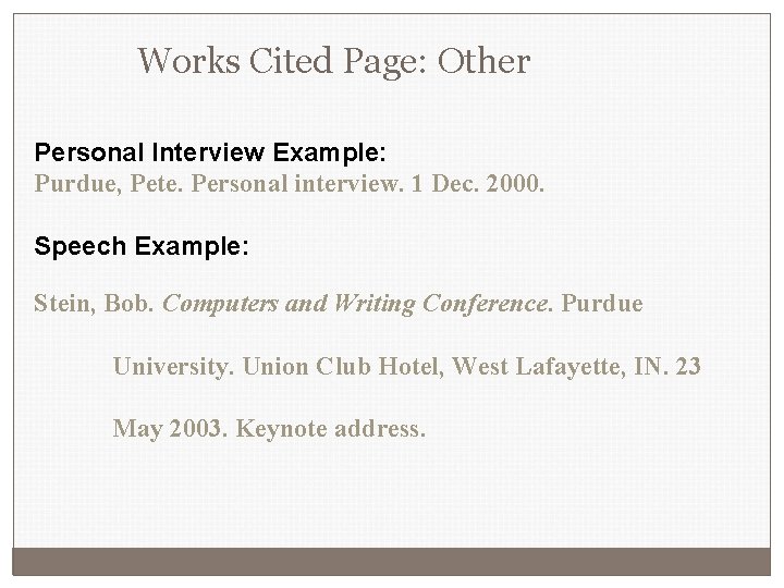 Works Cited Page: Other Personal Interview Example: Purdue, Pete. Personal interview. 1 Dec. 2000.