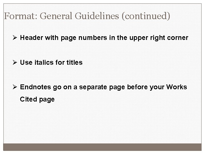 Format: General Guidelines (continued) Ø Header with page numbers in the upper right corner