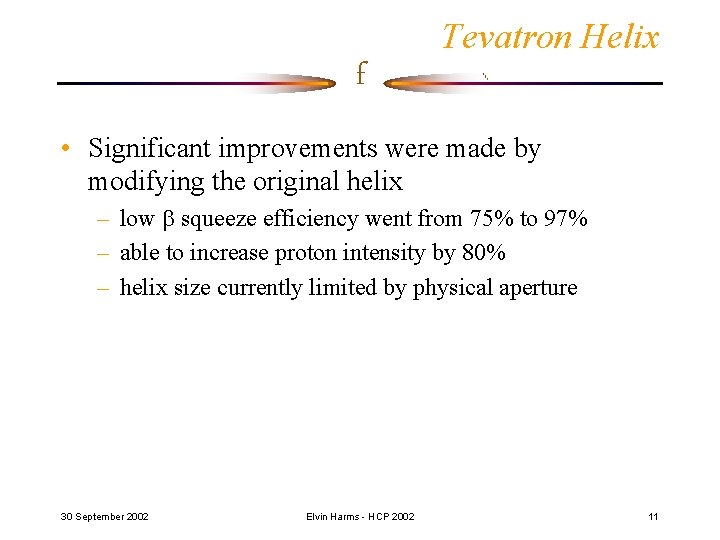 f Tevatron Helix • Significant improvements were made by modifying the original helix –