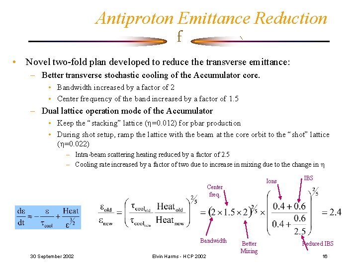 Antiproton Emittance Reduction f • Novel two-fold plan developed to reduce the transverse emittance: