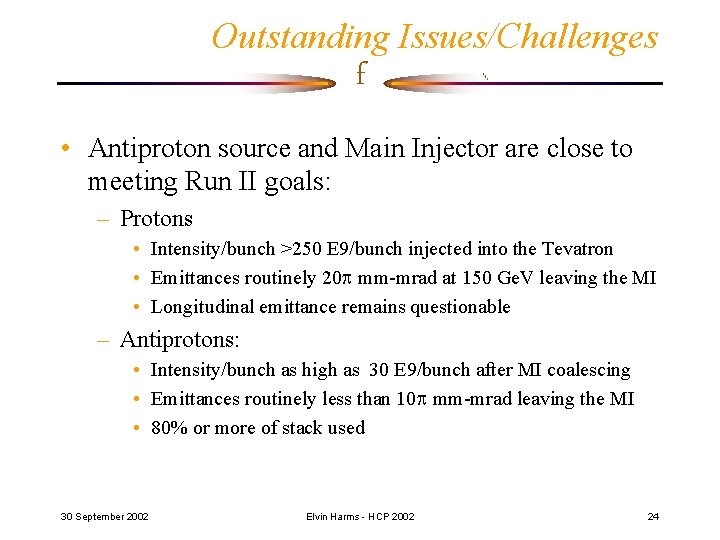 Outstanding Issues/Challenges f • Antiproton source and Main Injector are close to meeting Run