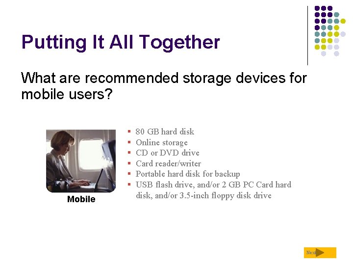 Putting It All Together What are recommended storage devices for mobile users? § §