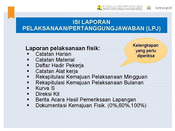 ISI LAPORAN PELAKSANAAN/PERTANGGUNGJAWABAN (LPJ) Laporan pelaksanaan fisik: § § § § § Kelengkapan yang ISI LAPORAN PELAKSANAAN/PERTANGGUNGJAWABAN (LPJ) Laporan pelaksanaan fisik: § § § § § Kelengkapan yang