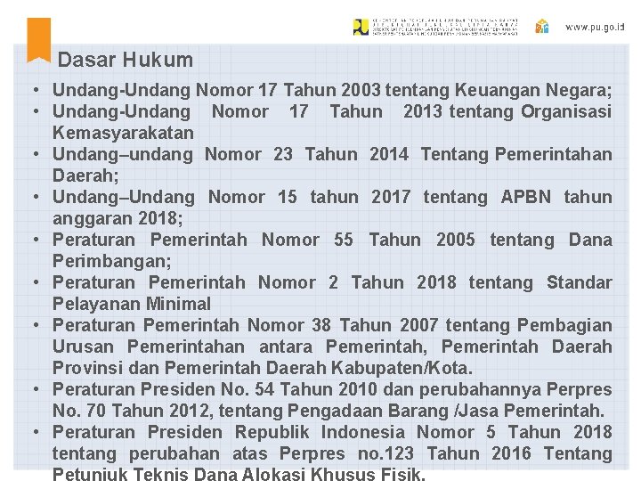 Dasar Hukum • Undang-Undang Nomor 17 Tahun 2003 tentang Keuangan Negara; • Undang-Undang Nomor Dasar Hukum • Undang-Undang Nomor 17 Tahun 2003 tentang Keuangan Negara; • Undang-Undang Nomor