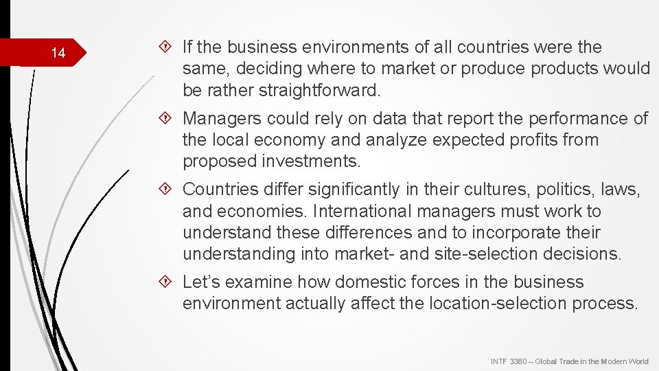 14 If the business environments of all countries were the same, deciding where to