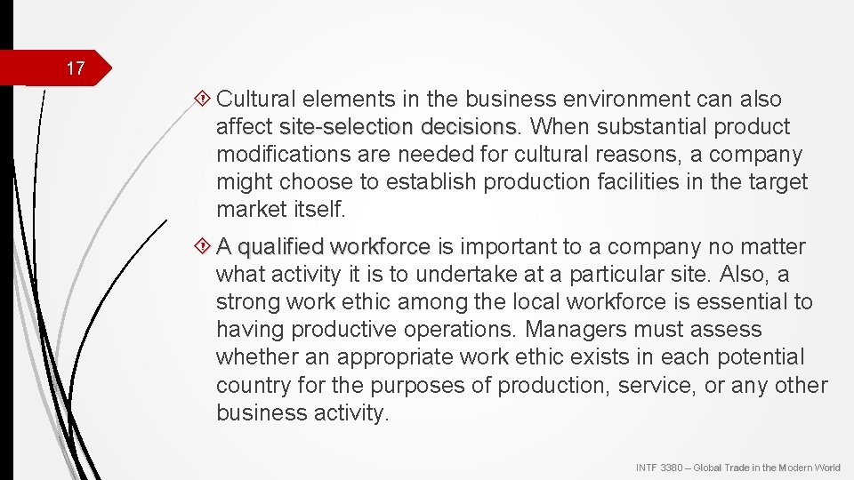 17 Cultural elements in the business environment can also affect site-selection decisions. When substantial