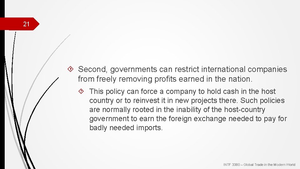 21 Second, governments can restrict international companies from freely removing profits earned in the